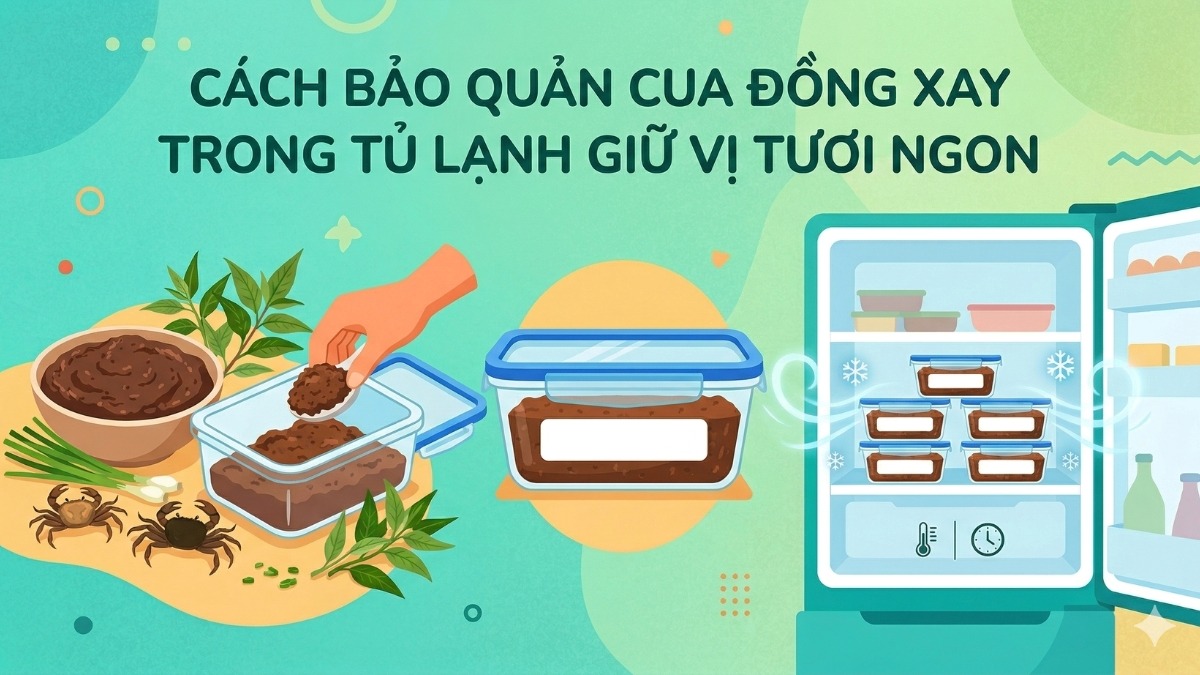 Cách bảo quản cua đồng xay trong tủ lạnh giữ vị tươi ngon